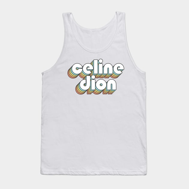 Celine Dion - Retro Rainbow Typography Faded Style Tank Top by Paxnotods